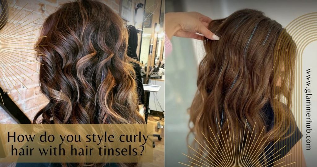 How do you style curly hair with hair tinsels