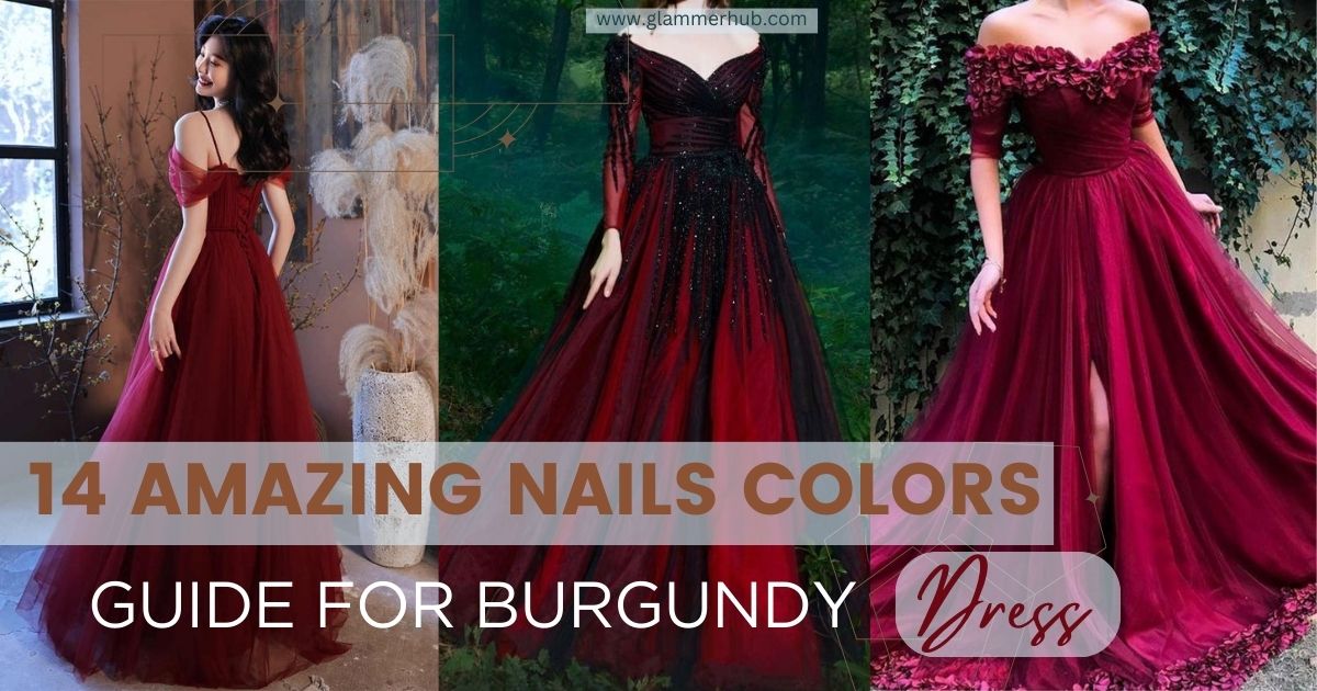 14 Amazing Nails Colors for Burgundy Dress