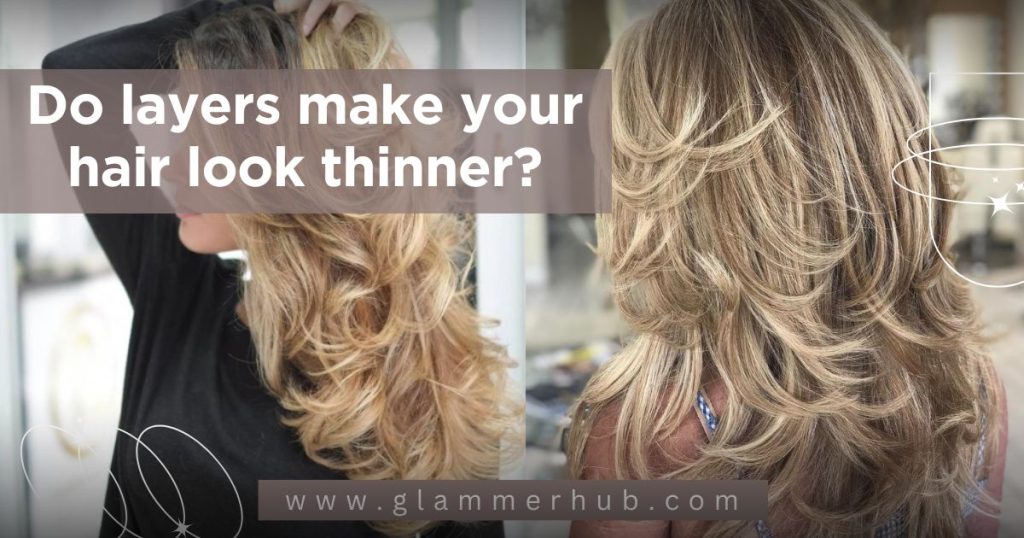 Do layers make your hair look thinner