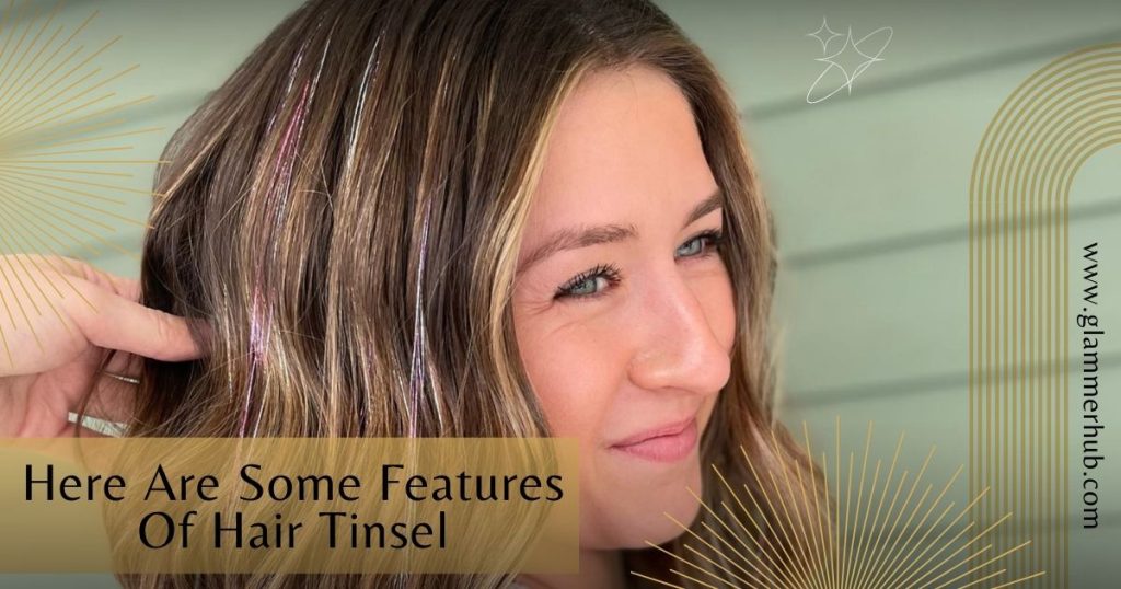 Here Are Some Features Of Hair Tinsel