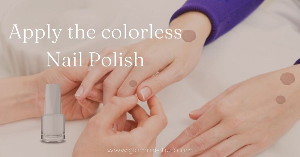 Apply the colorless Nail Polish