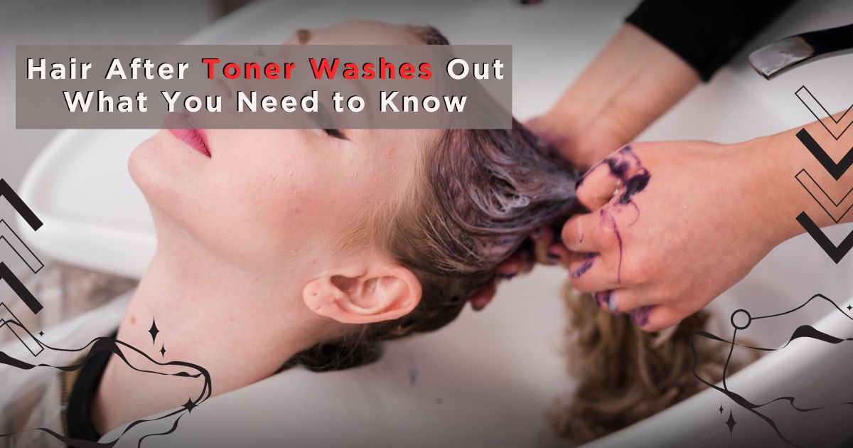 Hair After Toner Washes Out What You Need to Know