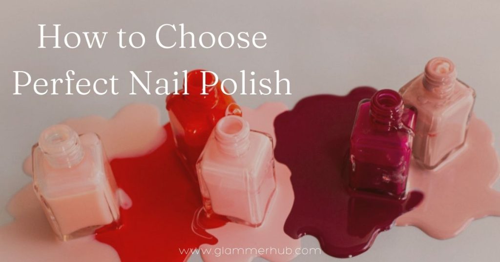 How to Choose Perfect Nail Polish