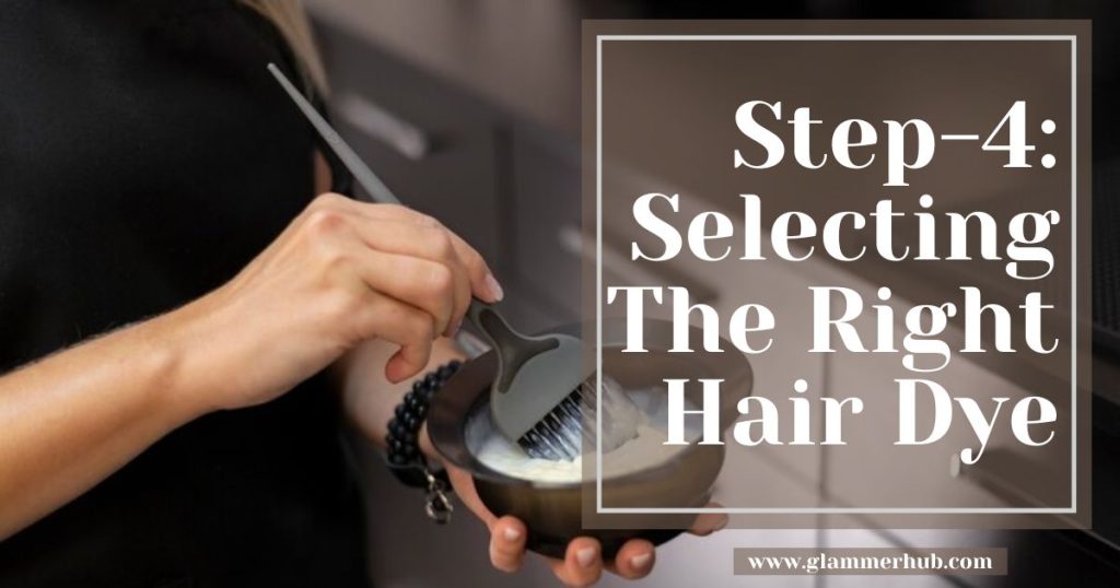 Step 4 Selecting the Right Hair Dye