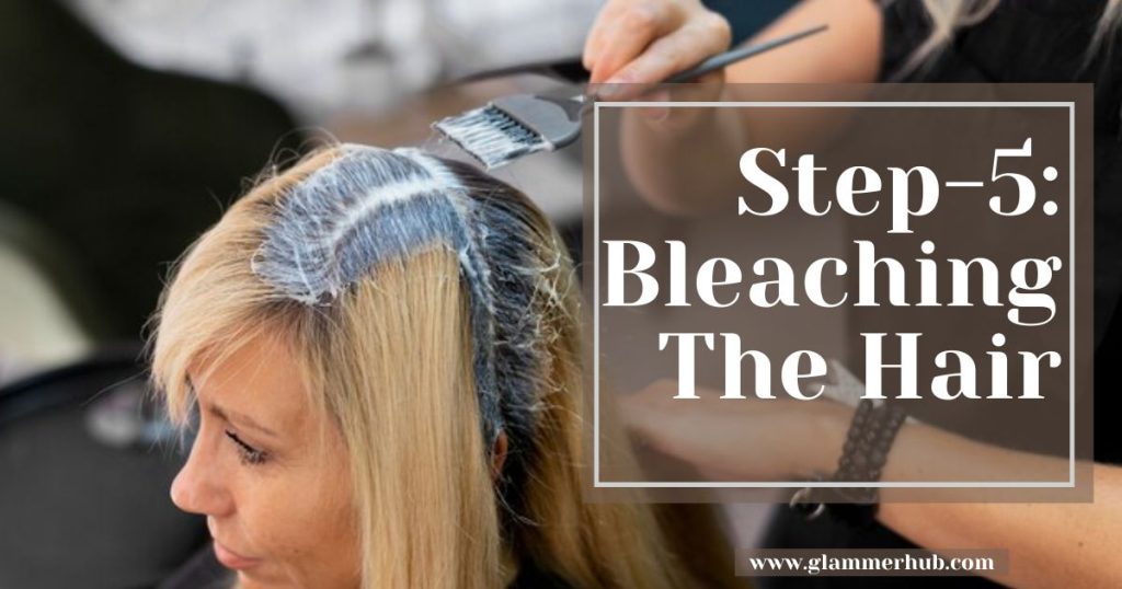 Step 5 Bleaching the Hair