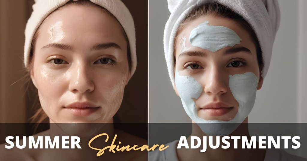 Summer Skin care Adjustments