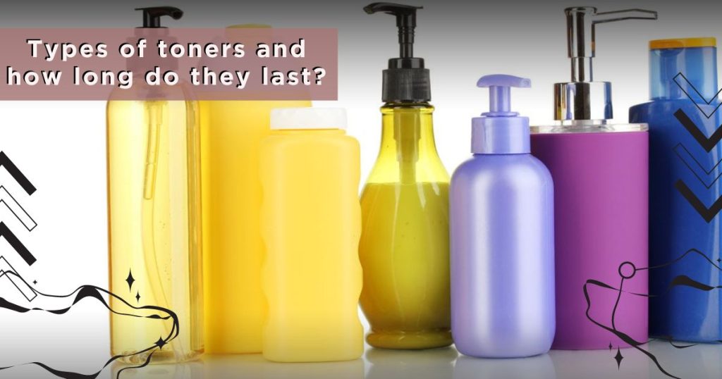 Types of toners and how long do they last