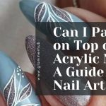 Can I Paint on Top of Acrylic Nails A Guide to Nail Art