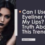 Can I Use Eyeliner On My Lips The Truth About This Trend