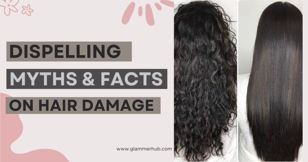 Dispelling Myths & Facts on Hair Damage