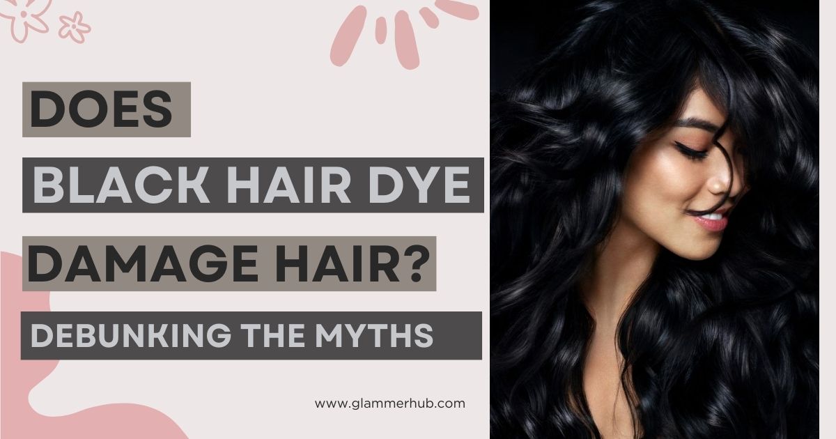 Does Black Hair Dye Damage Hair_ Debunking the Myths