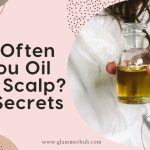 How Often Do You Oil Your Scalp Our Secrets