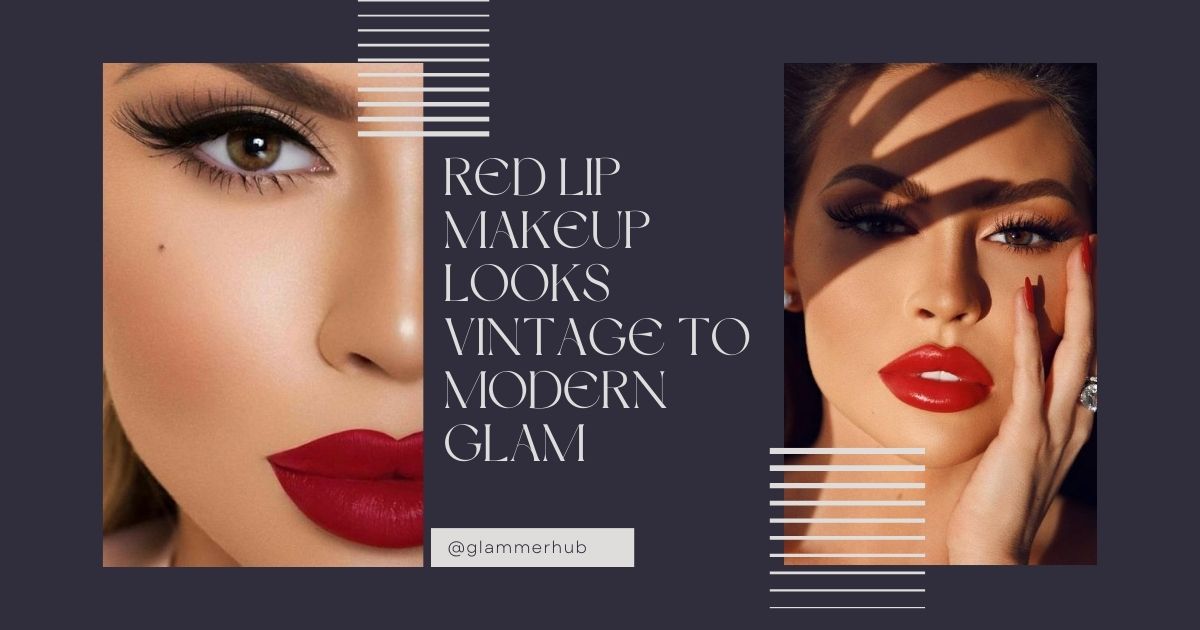 Red Lip Makeup Looks Vintage to Modern Glam