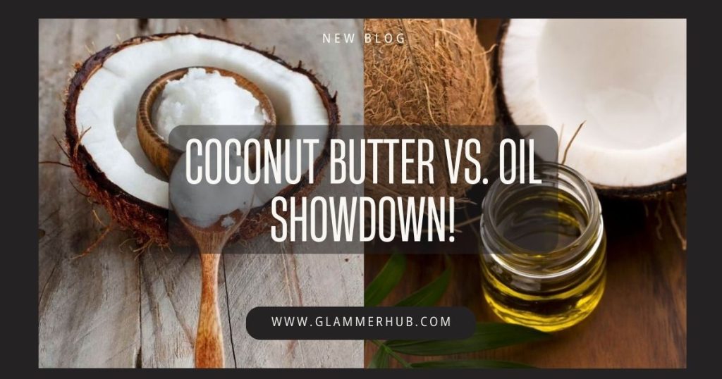 Coconut Butter vs. Oil Showdown!