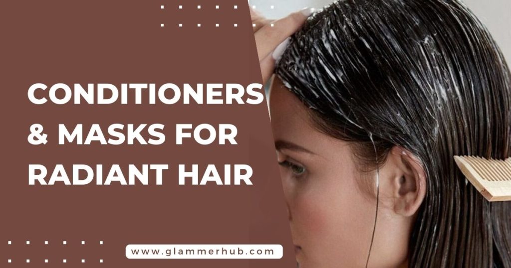 Conditioners & Masks for Radiant Hair