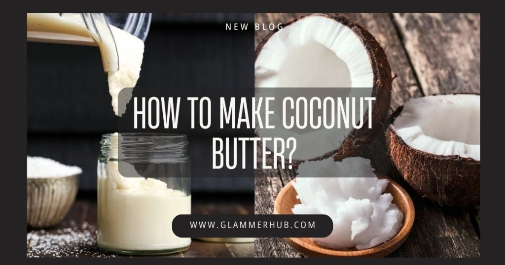 How to make coconut butter