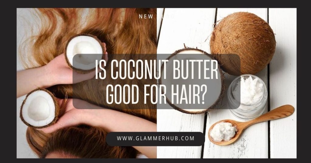 Is coconut butter good for hair