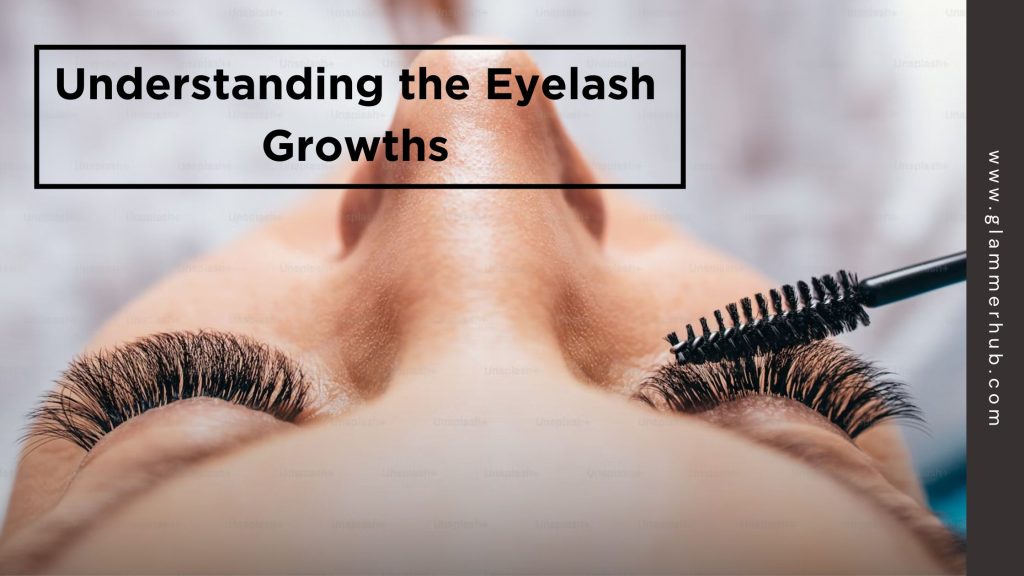 Understanding the Eyelash Growths